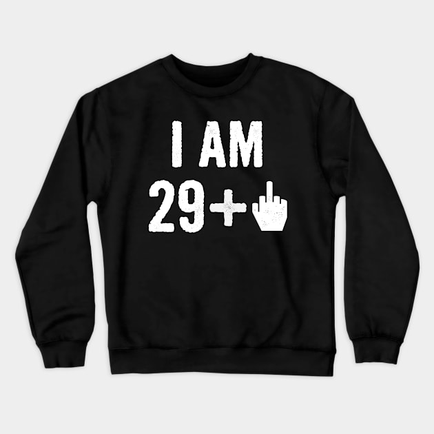 I Am 29 Plus 1 Middle Finger For 30 Year Old Crewneck Sweatshirt by divawaddle